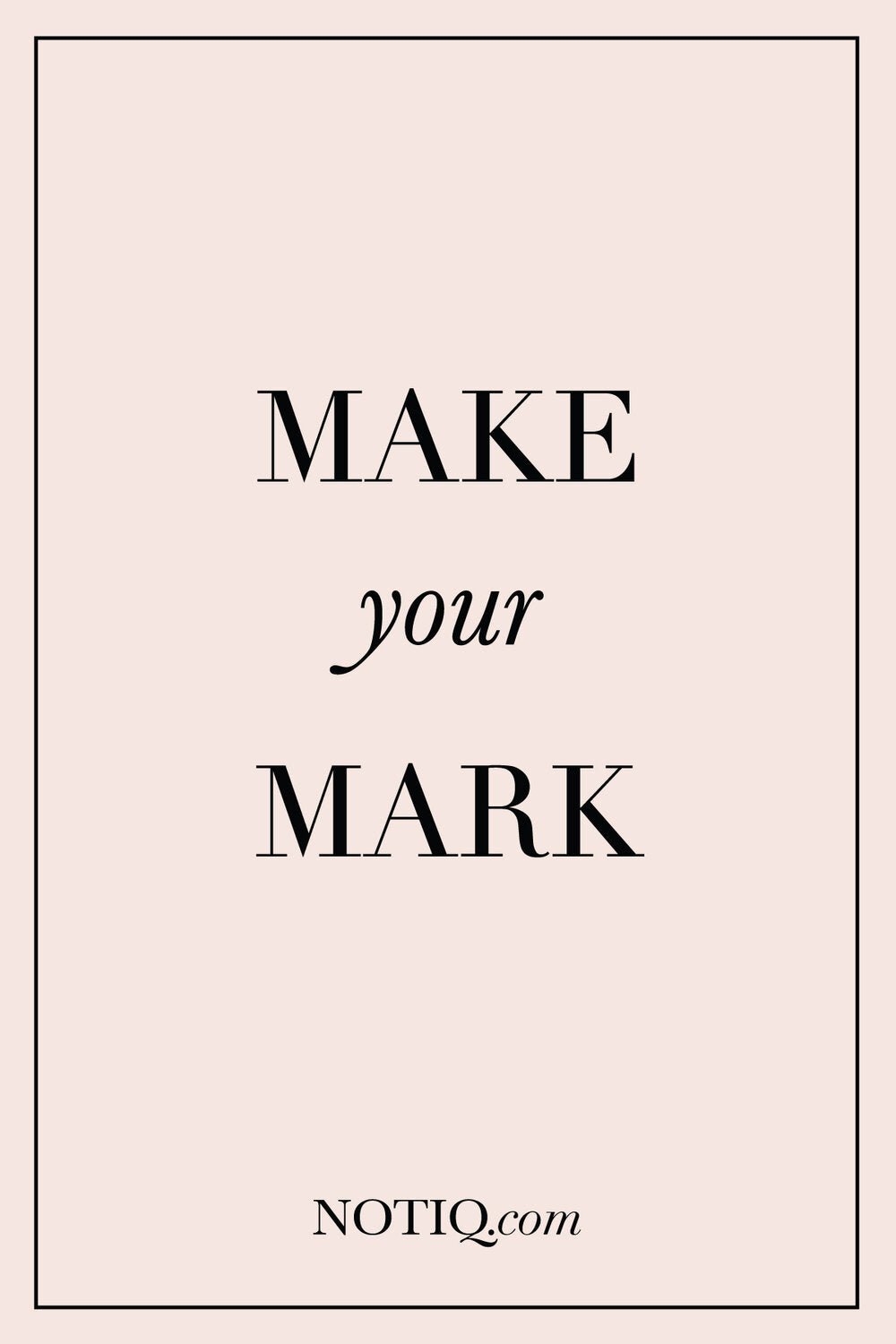 Make Your Mark - NOTIQ