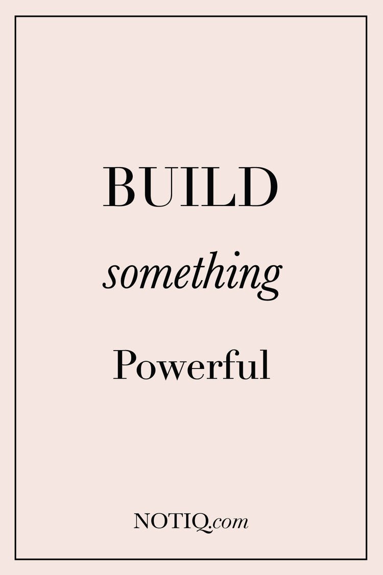 Build Something Powerful - NOTIQ