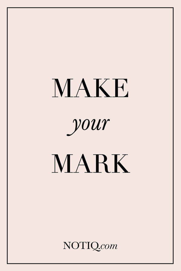 Make Your Mark - NOTIQ